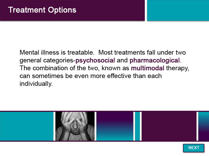 Slide 37 - Treatment Options - 1 Mental disorders are treatable.