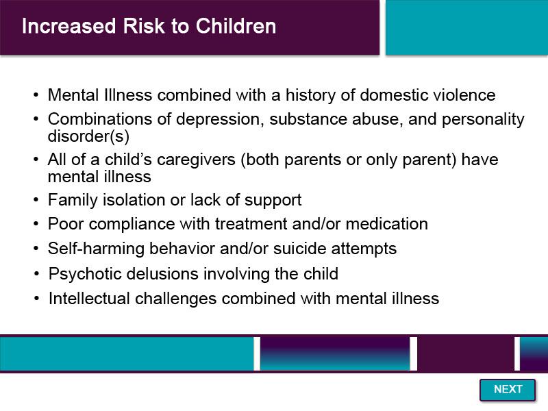 Slide 56 - Increased Risk to Children In some cases, a caregiver s mental illness combined with other factors may increase the risk of harm to a child.