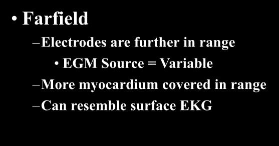 for arrhythmia detection Fields Farfield Electrodes are further in range