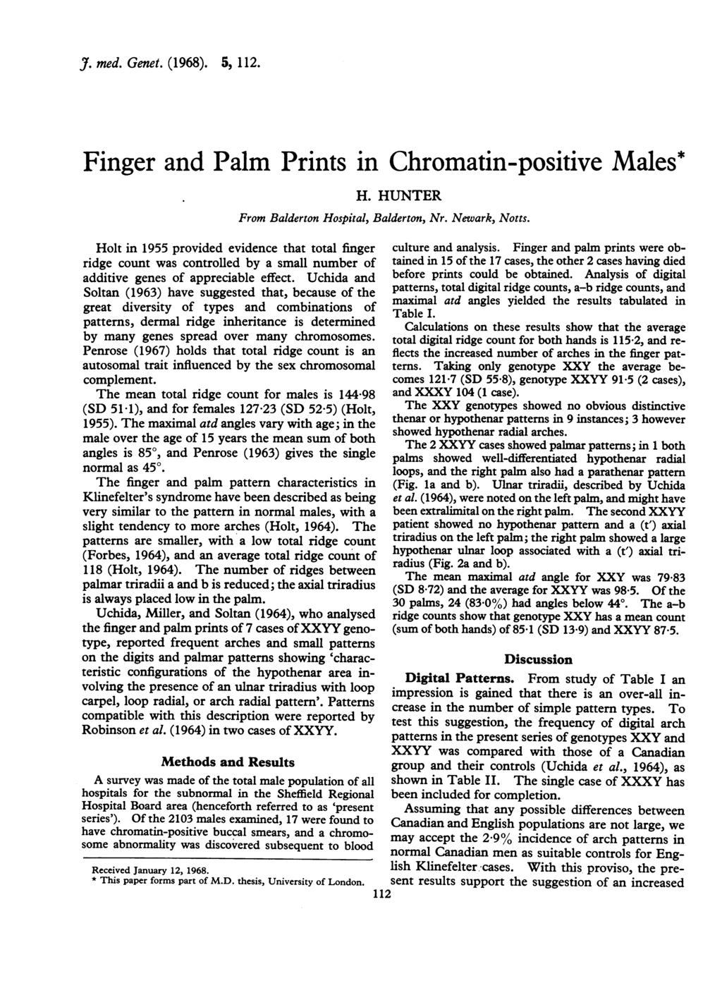 J. med. Genet. (1968). 5, 112. Finger and Palm Prints in Chromatin-positive Males* H. HUNTER From Balderton Hospital, Balderton, Nr. Newark, Notts.