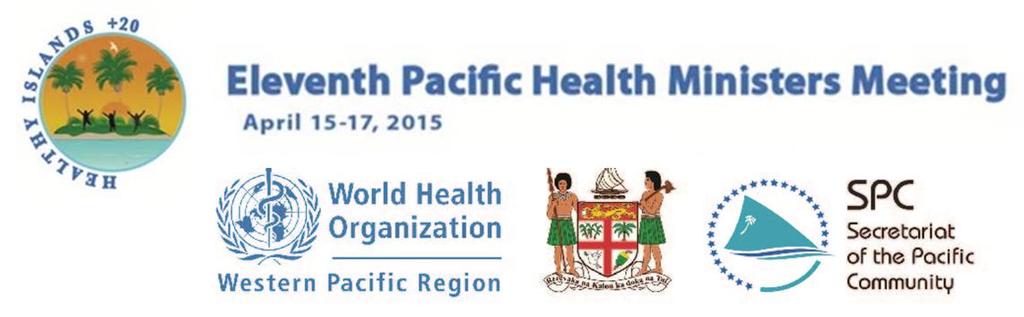 ELEVENTH PACIFIC HEALTH MINISTERS MEETING PIC11/5 Yanuca Island, Fiji 27 March 2015 15 17 April 2015 ORIGINAL: ENGLISH NURTURING CHILDREN IN BODY AND MIND Protecting children is a critical issue for