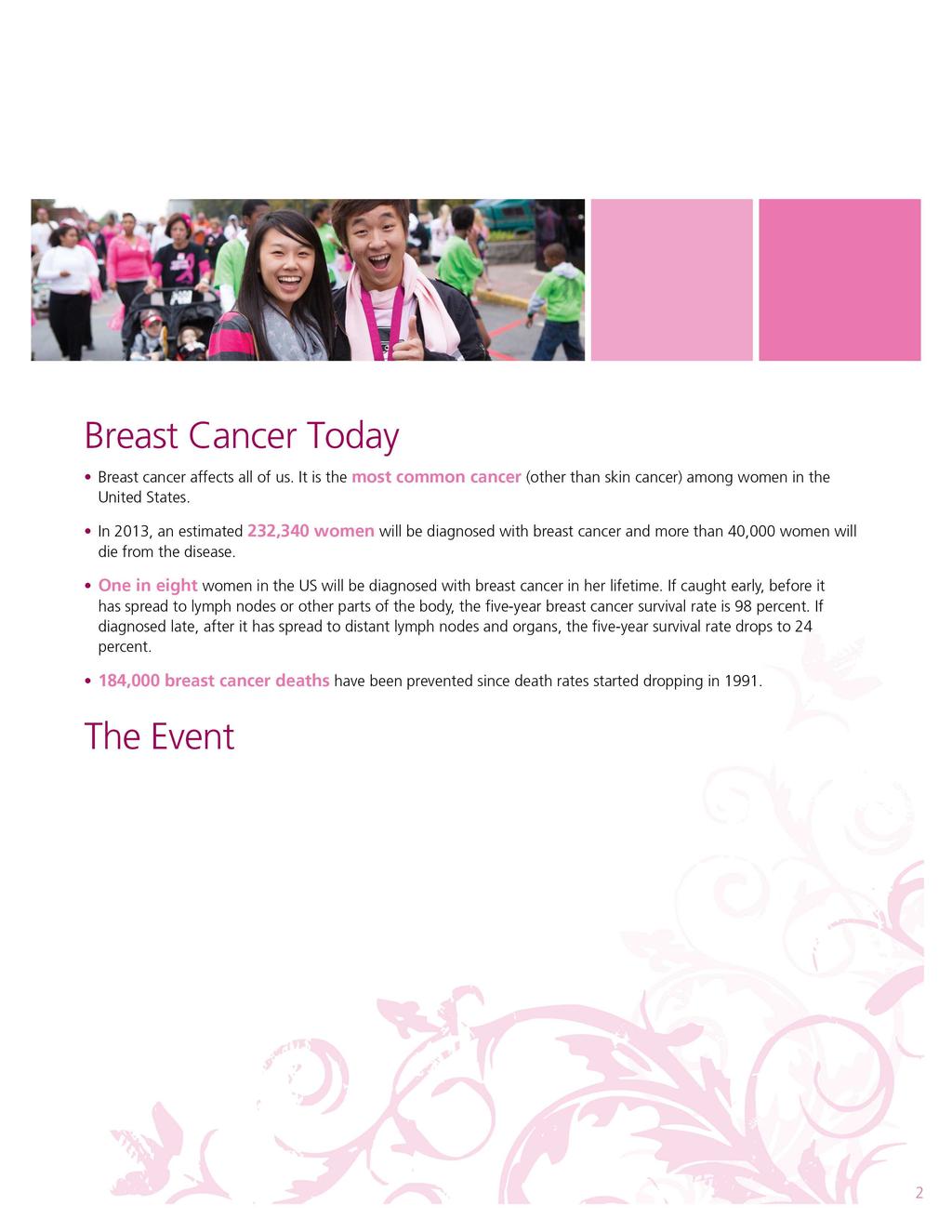 The American Cancer Society Making Strides Against Breast Cancer network of breast cancer awareness events is the largest in the nation, uniting nearly 300 communities to fund the fight.