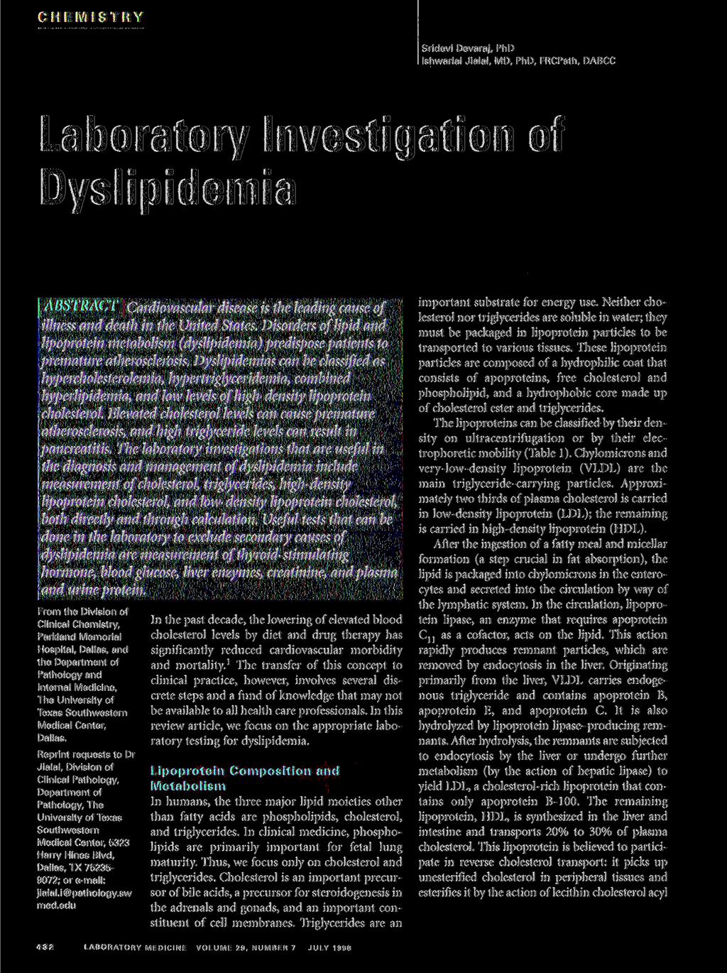 CHEMISTRY Sridevi Devaraj, PhD Ishwarlal Jialal, MD, PhD, FRCPath, DABCC Laboratory Investigation of Dyslipidemia Cardiovascular disease is the leading cause of lesterol nor triglycerides are soluble