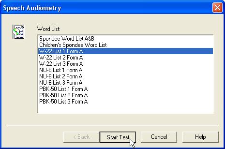 4. Select the desired Word List from the list. The W-22 or NU-6 lists are good choices for typical adult patients. When testing children, the PBK lists should be used. 5. Click Start Test. 6.