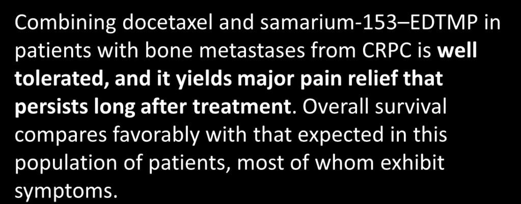 Castration-Resistant Prostate Cancer (CRPR) Phase II Trial of Consolidation Docetaxel and Samarium- 153 in Patients With Bone Metastases From Castration- Resistant Prostate Cancer Median PSA-PFS = 6.