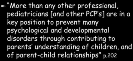 Pediatrics 1998: 102(1), 201-202 More than any other professional, pediatricians [and other PCP s] are in a key position to prevent many