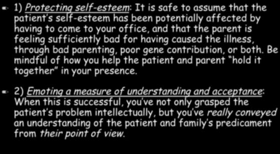 Psychologic analgesics (Havens, 2000) 1) Protecting self-esteem: It is safe to assume that the patient s self-esteem has been potentially affected by having to come to your office, and that the