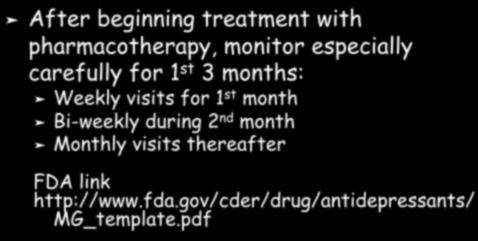 Monitoring treatment response After beginning treatment with pharmacotherapy, monitor especially carefully for 1 st 3