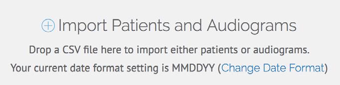 Importing Existing Data If you would like to import patients or audiograms from an existing system, you can do so by opening the project you wish to put them in, clicking the + icon to open the