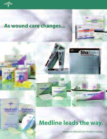 Ask your Medline representative for a copy of our Advanced Wound Care Products Catalog. 1-800-MEDLINE www.medline.