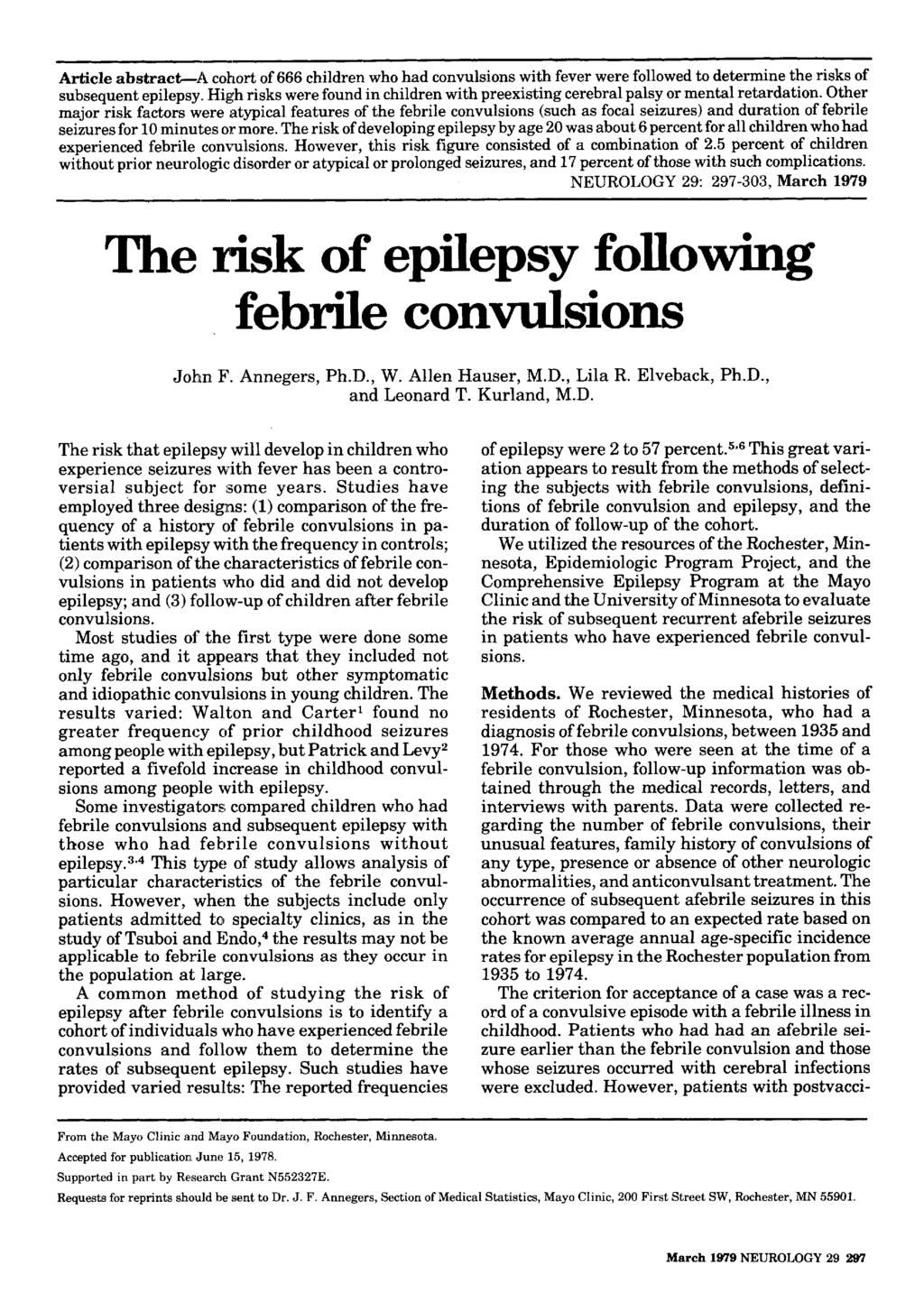 ~~ Article abstract41 cohort of 666 children who had convulsions with fever were followed to determine the risks of subsequent epilepsy High risks were found in children with preexisting cerebral