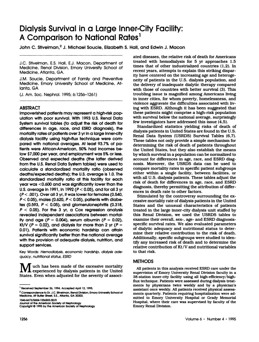 Dialysis Survival in a Large Inner-City Facility: A Comparison to National Rates1 John C. Stivelman,2 J. Michael Soucie, Elizabeth S. Hall, and Edwin J. Macon J.C. Stivelman. ES. Hall. E.J. Macon, Department of Medicine, Renal Division, Emory University School of Medicine, Atlanta, GA.