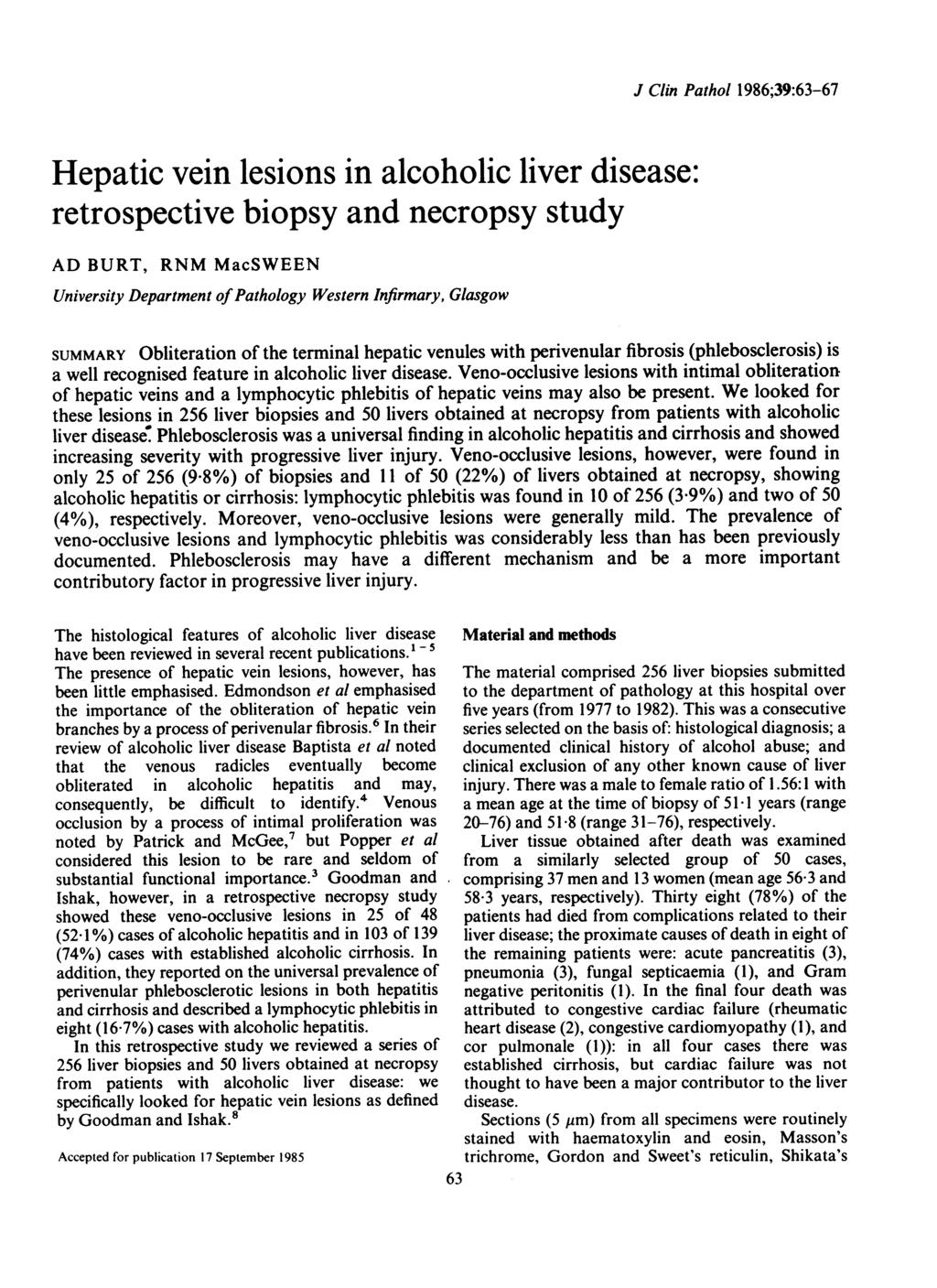 Hepatic vein lesions in alcoholic liver disease: retrospective biopsy and necropsy study AD BURT, RNM MacSWEEN University Department of Pathology Western Infirmary, Glasgow J Clin Pathol