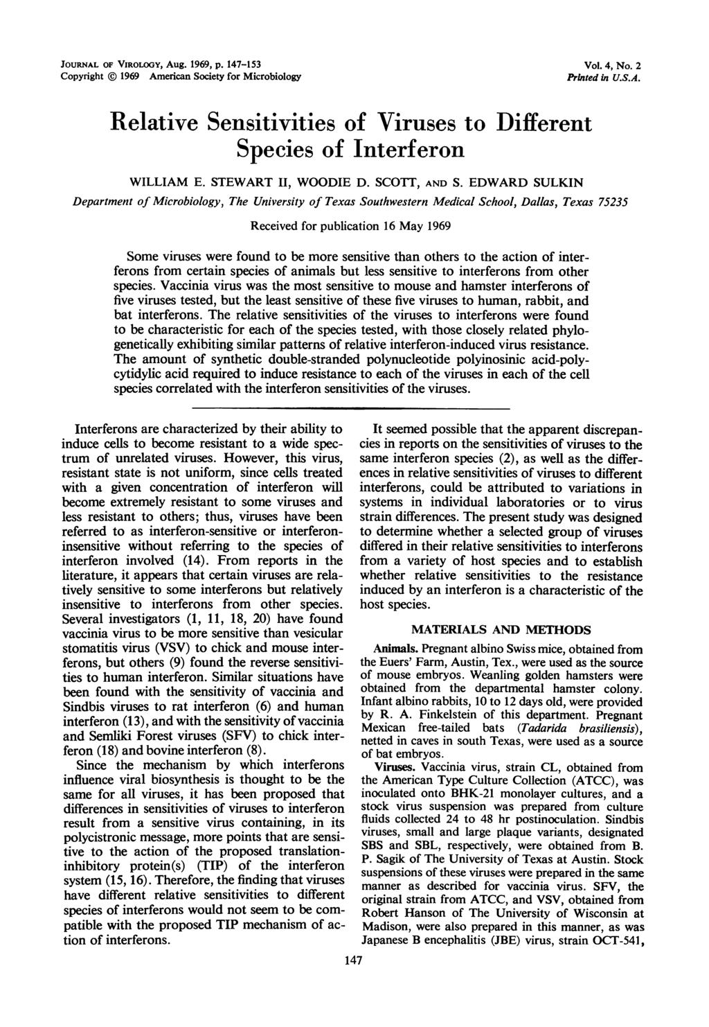 JOURNAL OF VIROLOGY, Aug. 1969, P. 147-153 Copyright 1969 American Society for Microbiology Vol. 4, No. 2 Printed in U.S.A. Relative Sensitivities of Viruses to Different Species of Interferon WILLIAM E.