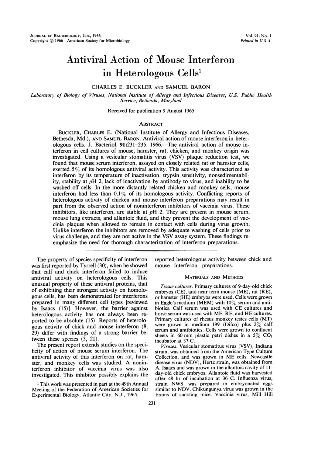 JOURNAL OF BACTERIOLOGY, Jan., 1966 Copyright 1966 American Society for Microbiology Vol. 91, No. I Printed in U.S.A. Antiviral Action of Mouse Interferon in Heterologous Cells1 CHARLES E.