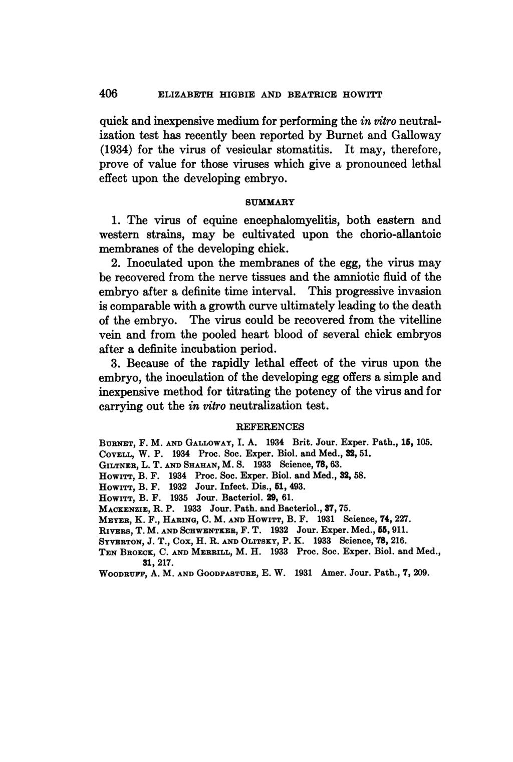 406 ELIZABETH HIGBIE AND BEATRICE HOWITf quick and inexpensive medium for performing the in vitro neutralization test has recently been reported by Burnet and Galloway (1934) for the virus of