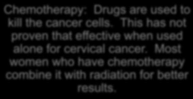 Systematic Treatments Chemotherapy: Drugs are used to kill the cancer cells.