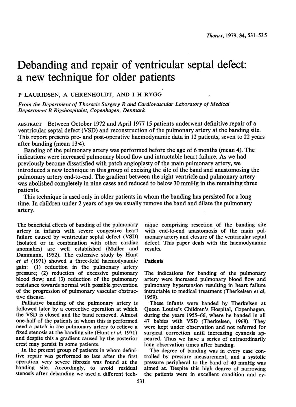 Thorax, 1979, 34, 531-53 5 Debanding and repair of ventricular septal defect: a new technique for older patients P LAURIDSEN, A UHRENHOLDT, AND I H RYGG From the Department of Thoracic Surgery R and