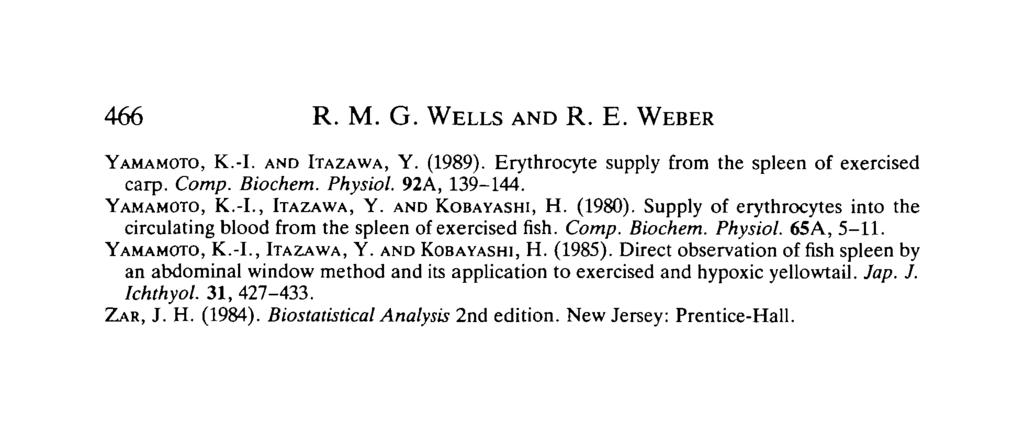 466 R. M. G. WELLS AND R. E. WEBER YAMAMOTO, K.-I. AND ITAZAWA, Y. (1989). Erythrocyte supply from the spleen of exercised carp. Comp. Biochem. Physiol. 92A, 139-144. YAMAMOTO, K.-I., ITAZAWA, Y.