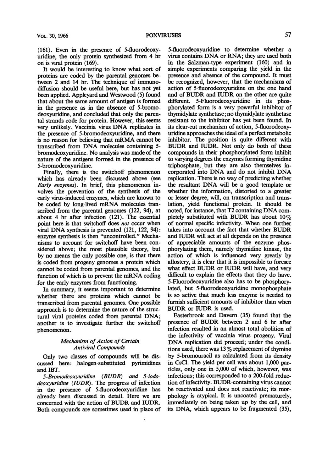 VOL. 30, 1966 POXVIRUSES (161). Even in the presence of 5-fluorodeoxyuridine, the only protein synthesized from 4 hr on is viral protein (169).