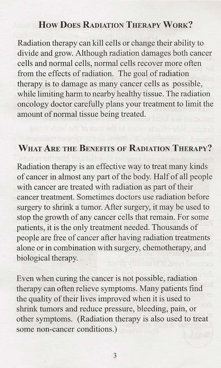 How DOES RADIATION THERAPY WORK? Radiation therapy can kill cells or change their ability to divide and grow.