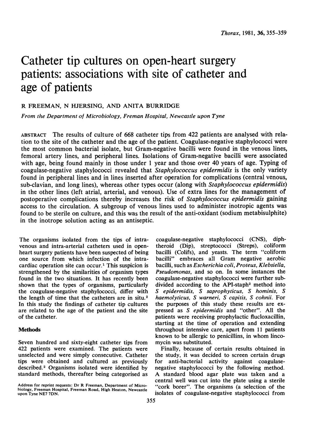 Catheter tip cultures on open-heart surgery patients: associations with site of catheter and age of patients R FREEMAN, N HJERSING, AND ANITA BURRIDGE From the Department of Microbiology, Freman