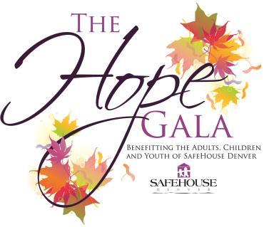 SafeHouse Denver Hope Gala Dear Friends, 2017 marks SafeHouse Denver s 40 th Anniversary of service to the community.