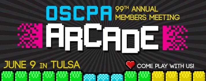 Page 2 OSCPA 99th Annual Members Meeting Come play with us at the OSCPA's 99th Annual Members Meeting! Ready your controllers the games begin Friday, June 9th at the Hyatt Regency Hotel in Tulsa.