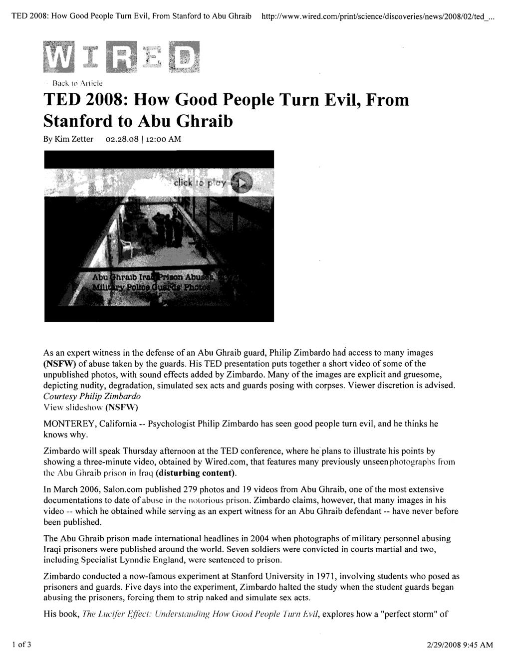 TED 2008: How Good People Tum Evil, From Stanford to Abu Ghraib http://www.wired.com/print/science/discoveries/news/2008/02/ted_.