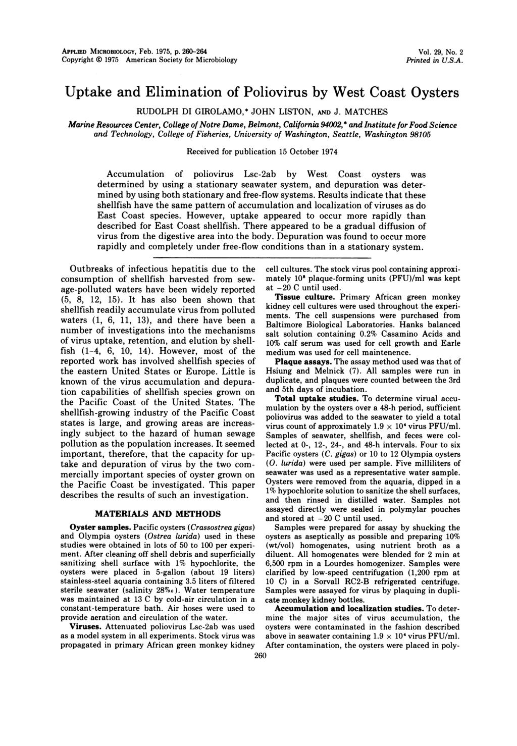 APPLIED MICROBIOLOGY, Feb. 1975, p. 260-264 Copyright 1975 American Society for Microbiology Vol. 29, No. 2 Printed in U.S.A. Uptake and Elimination of Poliovirus by West Coast Oysters RUDOLPH DI GIROLAMO,* JOHN LISTON, AND J.