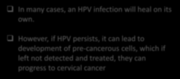 Human Papilloma Virus (HPV) In many cases, an HPV