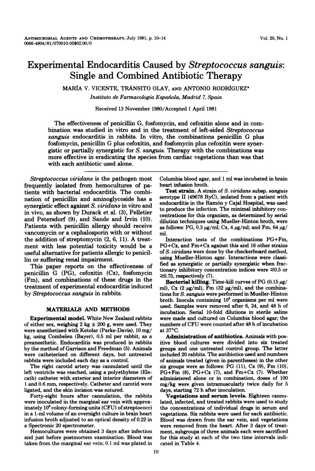 ANTIMICROBIAL AGENTS AND CHEMOTHERAPY, July 1981, p. 1-14 66-484/81/71-5$2./ Vol. 2, No. 1 Experimental Endocarditis Caused by Streptococcus sanguis: Single and Combined Antibiotic Therapy MARIA V.