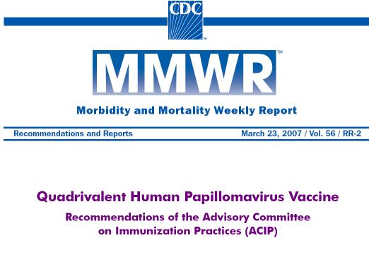 Current US Guidelines: The Conflict CDC- Advisory Committee on Immunization Practices (ACIP) - Recommend vaccination of 11-12 year old girls - Recommend catch-up vaccination up to the age of 26 -