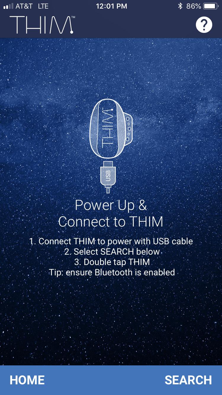 THIM User Manual 1.0 Connecting THIM to your Account THIM arrives to you in sleep mode. This is done to preserve battery life. You need to wake THIM up and link THIM to your account.