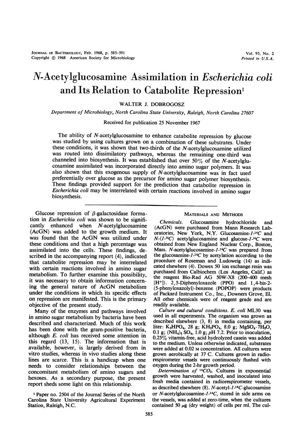 JOURNAL OF BACTERIOLOGY, Feb. 1968, p. 585-591 Copyright @ 1968 American Society for Microbiology Vol. 95, No. 2 Prinzted in U.S.A. N-Acetylglucosamine Assimilation in Escherichia coli and Its Relation to Catabolite Repression' WALTER J.