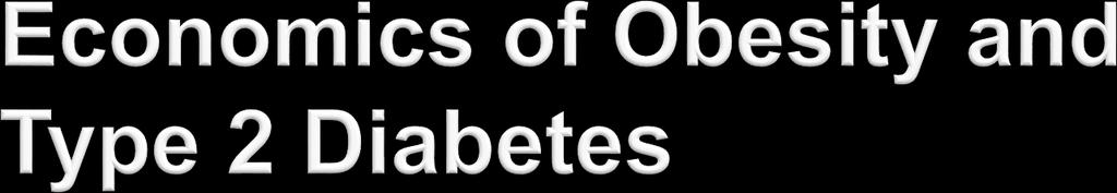 Strong association between Obesity and Diabetes 24 million Americans have Type 2 Diabetes 41%