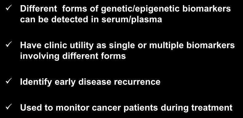 CFNA Utility Different forms of genetic/epigenetic biomarkers can be detected in serum/plasma Have clinic utility as single or