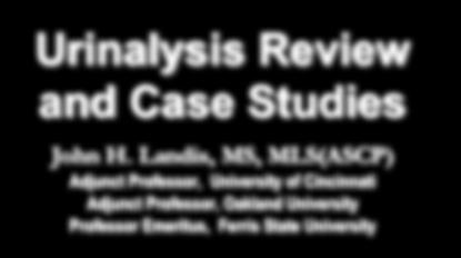 Urinalysis Review and Case
