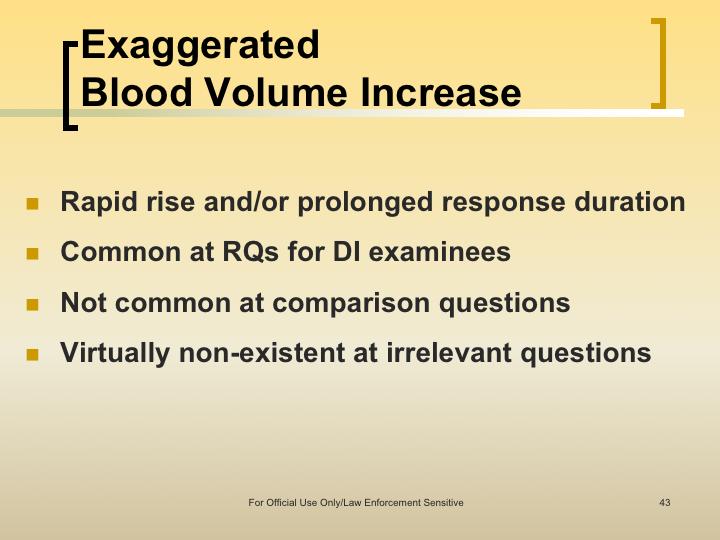 Rapid rises and prolonged duration of phasic blod volume (slow wave) responses are commonplace on relevant questions for deceptive examinees.