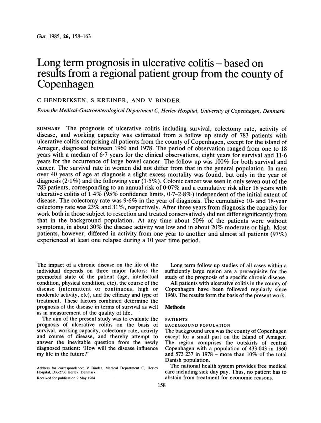 Gut, 1985, 26, 158-163 Long term prognosis in ulcerative colitis based on results from a regional patient group from the county of Copenhagen C HENDRIKSEN, S KREINER, AND V BINDER From the