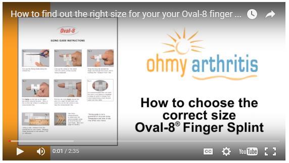 Measure Your Finger Use a flexible measuring tape or the Oval-8 Sizing Guide to measure around the joint of your affected finger.