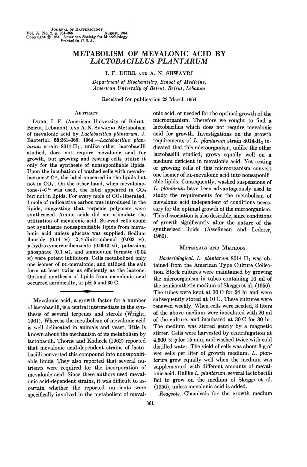 JOURNAL OF BACTERIOLOGY Vol. 88, No. 2, p. 361-366 August, 1964 Copyright 1964 American Society for Microbiology Printed in U.S.A. METABOLISM OF MEVALONIC ACID BY LA CTOBA CILL US PLANTAR UM I. F.
