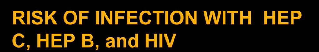 AFTER ONE NEEDLESTICK EXPOSURE------- HEP B-30% (UNLESS VACCINE IMMUNITY) HEP C- 1-3% HIV-.