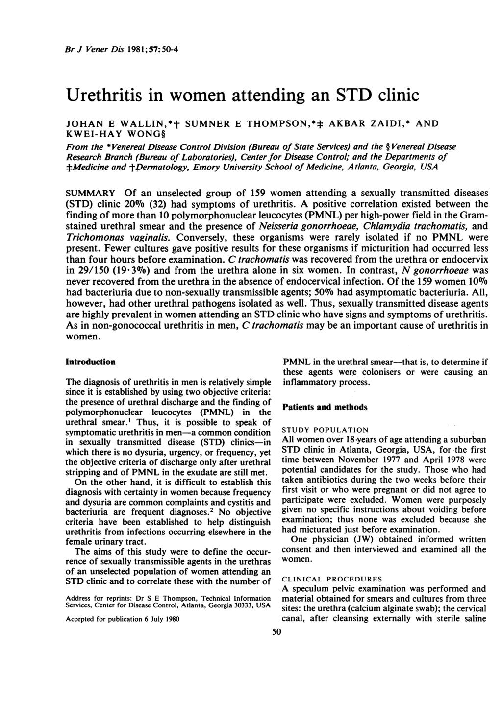 Br J Vener Dis 1981;57: 50-4 Urethritis in women attending an STD clinic JOHAN E WALLIN,*t SUMNER E THOMPSON,** AKBAR ZAIDI,* AND KWEI-HAY WONG From the *Venereal Disease Control Division (Bureau of