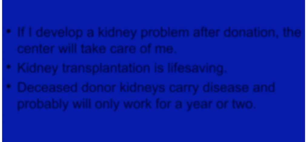 Typical True False Questions: If I develop a kidney problem after donation, the center will take care of me.
