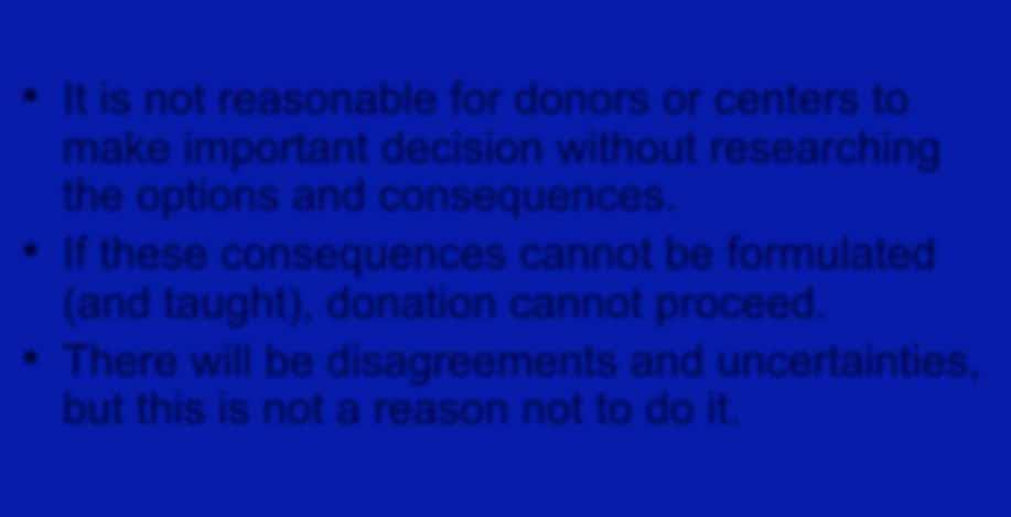 There is no ethical alternative to formulating risk for all donors It is not reasonable for donors or centers to make important decision without researching the options and