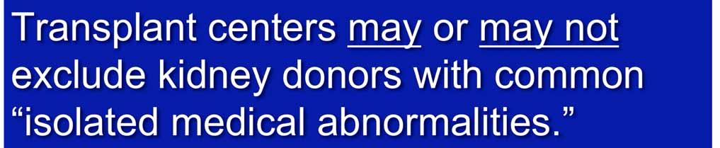 Transplant centers may or may not exclude kidney donors with common