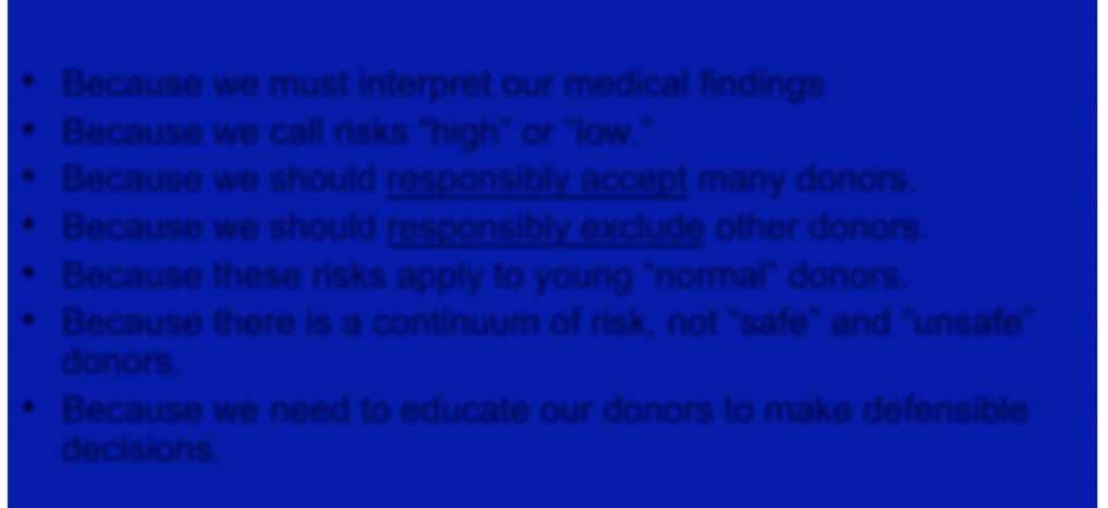 Because we should responsibly accept many donors. Because we should responsibly exclude other donors.
