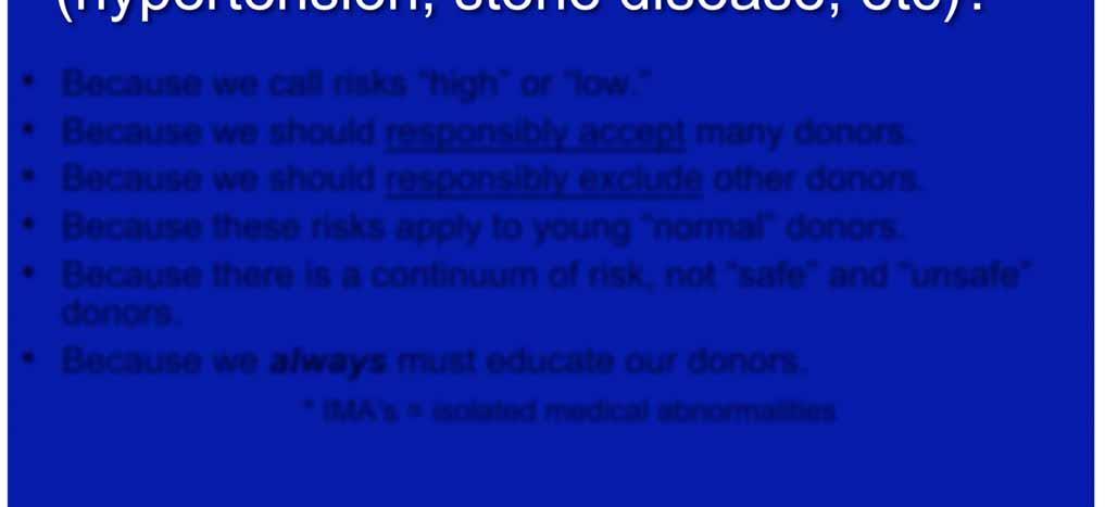 Because we should responsibly exclude other donors. Because these risks apply to young normal donors.