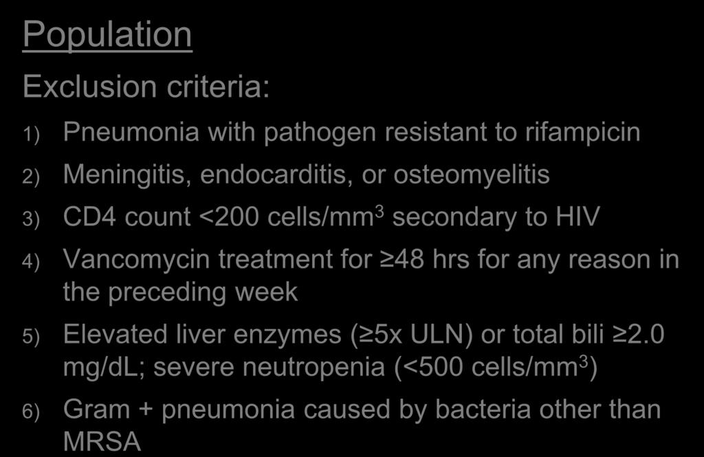 Population Exclusion criteria: Methods 1) Pneumonia with pathogen resistant to rifampicin 2) Meningitis, endocarditis, or osteomyelitis 3) CD4 count <200 cells/mm 3 secondary to HIV 4) Vancomycin